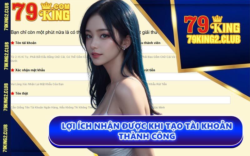 Lợi Ích Nhận Được Khi Tạo Tài Khoản Thành Công