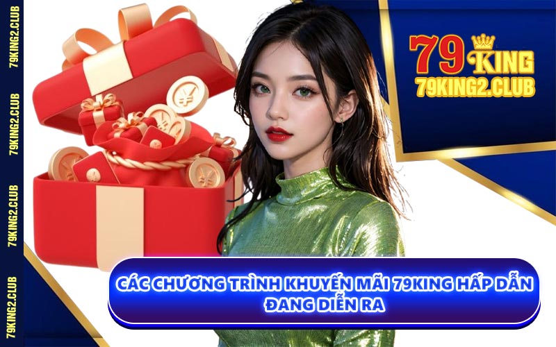 Các Chương Trình Khuyến Mãi 79KING Hấp Dẫn Đang Diễn Ra